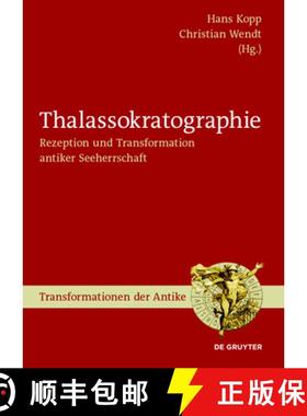 【3-4周达】Thalassokratographie：Rezeption und Transformation antiker Seeherrschaft [9783110568899]