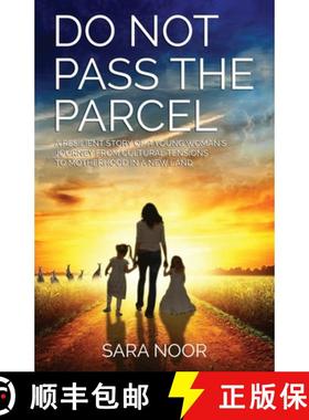 预订 Do Not Pass the Parcel : A Woman's Journey Of Motherhood In a New Land [9789696964308]