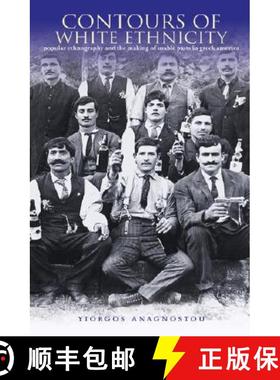 【3-4周达】Contours of White Ethnicity: Popular Ethnography and the Making of Usable Pasts in Greek A... [9780821418208]