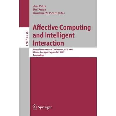 【4周达】Affective Computing and Intelligent Interaction : Second International Conference, ACII 2007... [9783540748885]