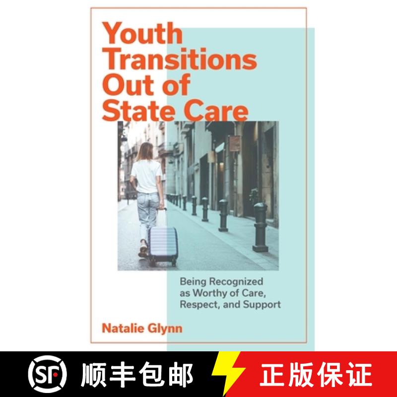 【3-4周达】Youth Transitions Out of State Care: Being Recognized as Worthy of Care, Respect, and Support [9781802624885]