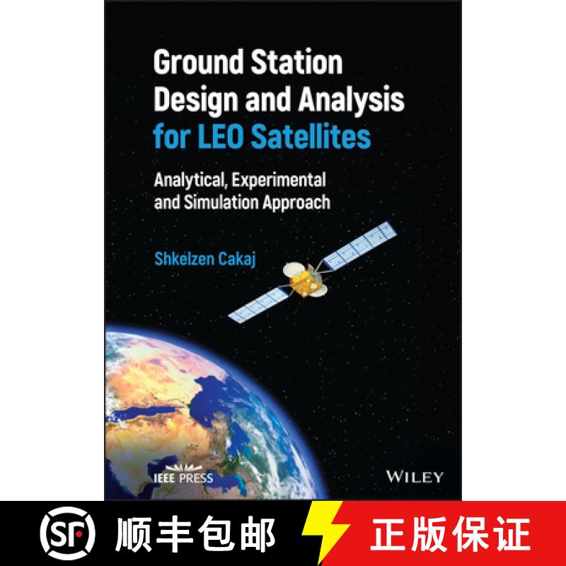 【3-4周达】Ground Station Design and Analysis for LEO Satelli tes: Analytical, Experimental and Simul... [9781119899259]