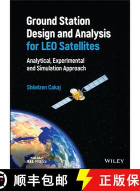 【3-4周达】Ground Station Design and Analysis for LEO Satelli tes: Analytical, Experimental and Simul... [9781119899259]