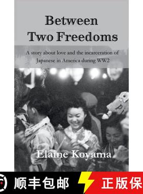 预订 Between Two Freedoms: A story about love and the incarceration of Japanese in America during WW2 [9798991601818]