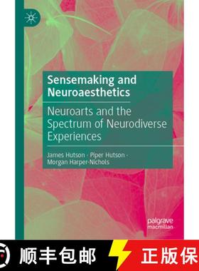 【3-4周达】Sensemaking and Neuroaesthetics : Neuroarts and the Spectrum of Neurodiverse Experiences [9783031580444]