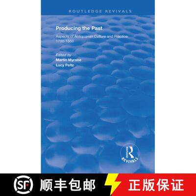 【3-4周达】精装 Producing the Past: Aspects of Antiquarian Culture and Practice 1700-1850 [9781138363243]