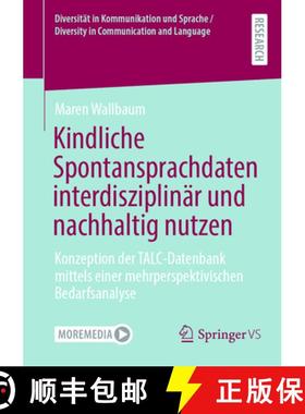 【3-4周达】Kindliche Spontansprachdaten interdisziplinär und nachhaltig nutzen : Konzeption der TALC... [9783658468170]
