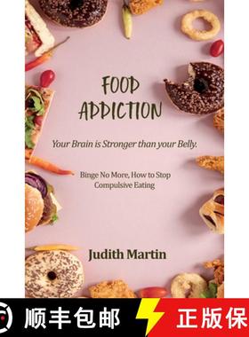 预订 Food Addiction: Your Brain is Stronger  than your Belly. Binge No More, How to Stop  Compulsive ... [9781803391267]