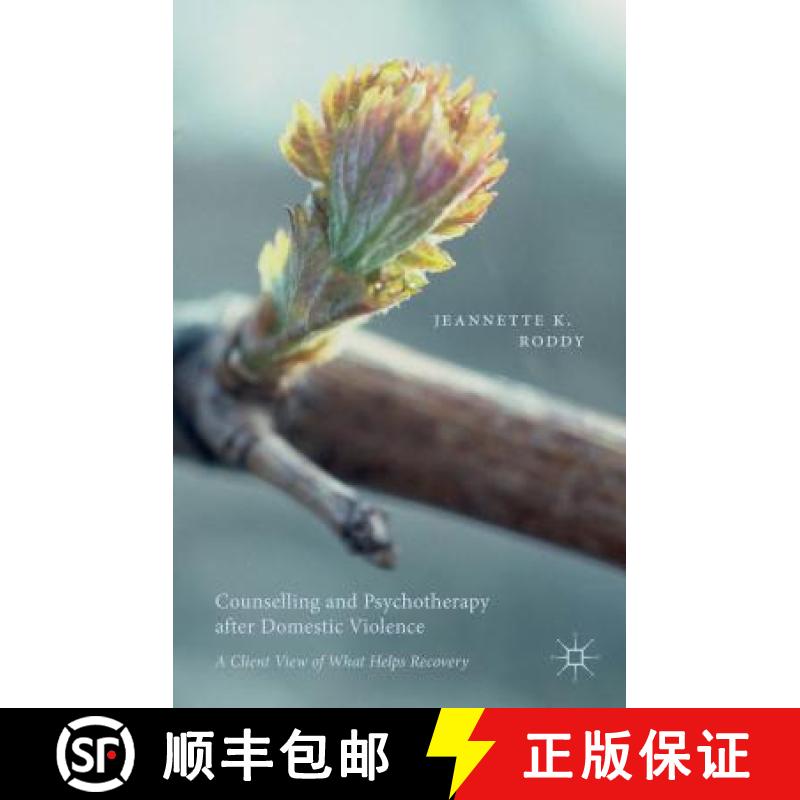 【3-4周达】Counselling and Psychotherapy After Domestic Violence: A Client View of What Helps Recovery [9781137434586]