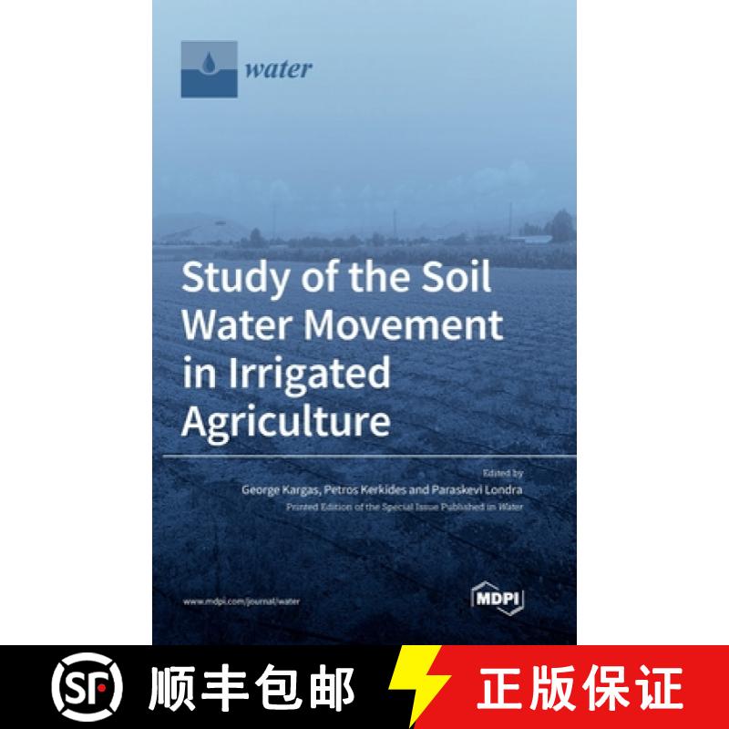 【2-3周达】Study of the Soil Water Movement in Irrigated Agriculture [9783036561967]