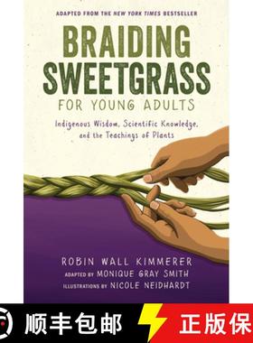 预订 Braiding Sweetgrass for Young Adults: Indigenous Wisdom, Scientific Knowledge, and the Teachings... [9781728458984]