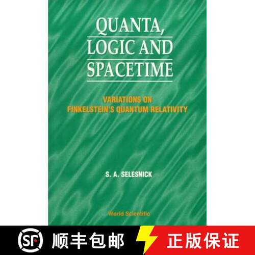 预订 精装 Quanta, Logic and Spacetime: Variations on Finkelstein's Quantum Relativity [9789810232559]