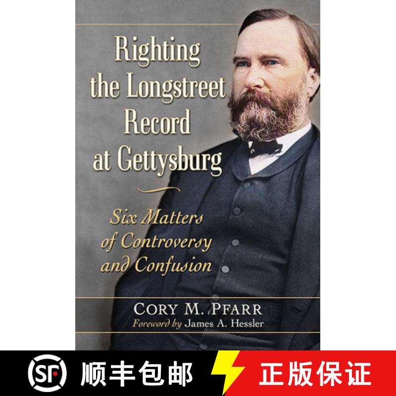 【3-4周达】Righting the Longstreet Record at Gettysburg : Six Matters of Controversy and Confusion [9781476685977]