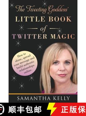 【3-4周达】The Tweeting Goddess Little Book Of Twitter Magic: How to shine, spread your message and b... [9781912328390]