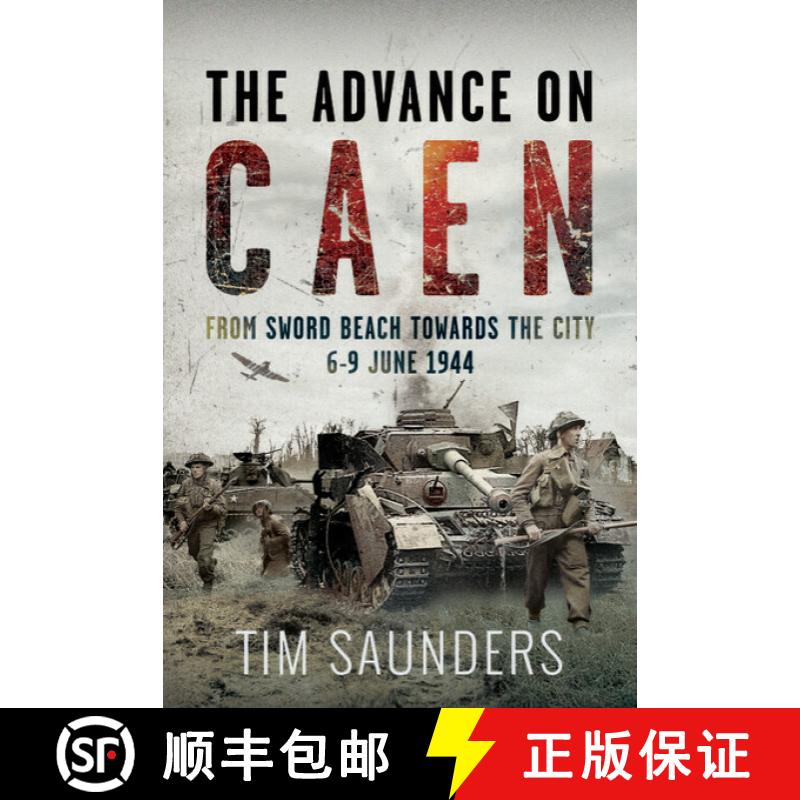 【3-4周达】The Advance on Caen: From Sword Beach Towards the City, 6-9 June 1944 [9781036104436]