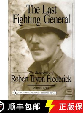 【3-4周达】Last Fighting General: The Biography of Robert Tryon Frederick: The Biography of Robert Tr... [9780764324307]
