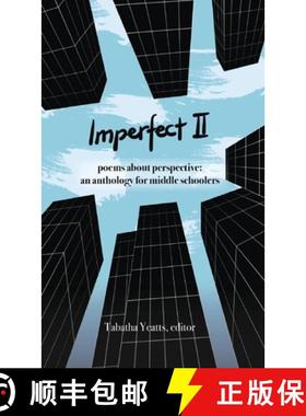 预订 Imperfect II: poems about perspective: an anthology for middle schoolers [9780967915852]
