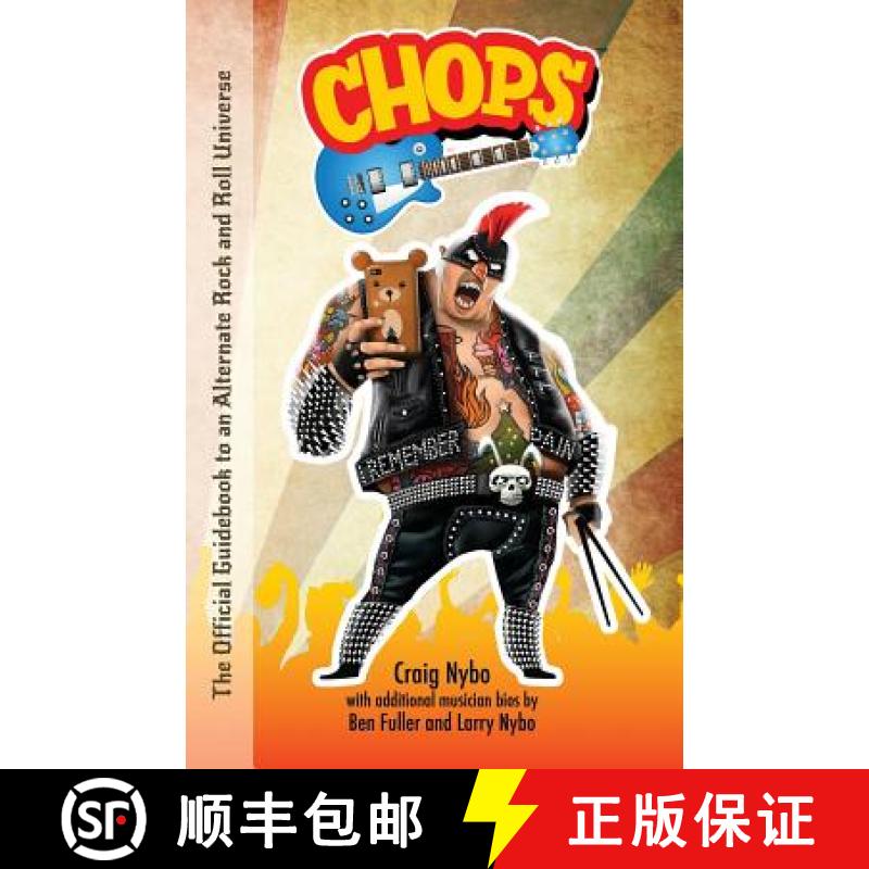 【3-4周达】Chops: The Official Guidebook to an Alternate Rock and Roll Universe [9780997053432]