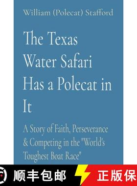 预订 The Texas Water Safari Has a Polecat in It: A Story of Faith, Perseverance & Competing in the Wo... [9798218007454]