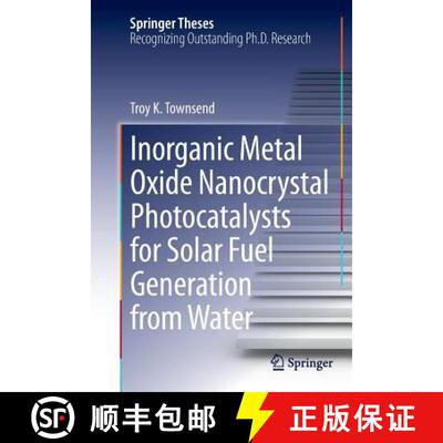 【3-4周达】Inorganic Metal Oxide Nanocrystal Photocatalysts for Solar Fuel Generation from Water (Sof... [9783319358833]
