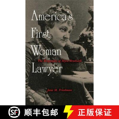 【3-4周达】精装 America's First Woman Lawyer : The Biography of Myra Bradwell [9780879758127]