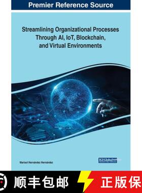 【3-4周达】Streamlining Organizational Processes Through AI, IoT, Blockchain, and Virtual Environments [9781668486405]