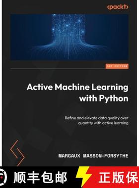 预订 Active Machine Learning with Python: Refine and elevate data quality over quantity with active l... [9781835464946]