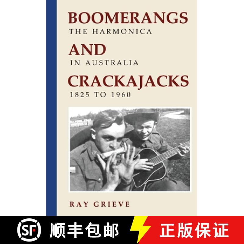 【2-3周达】Boomerangs and Crackajacks: The Harmonica in Australia 1825-1960 [9780648736509]