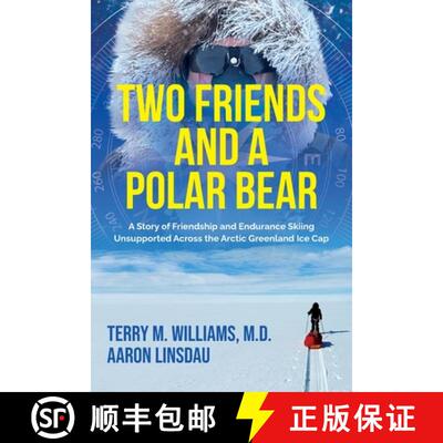 【3-4周达】Two Friends and a Polar Bear: A Story of Friendship and Endurance Skiing Unsupported Acros... [9781649222893]