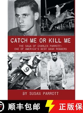 预订 Catch Me Or Kill Me: The Saga Of Charles Parrott-One Of America's Best Bank Robbers [9798986337005]