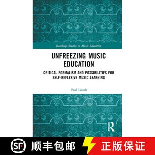 【3-4周达】Unfreezing Music Education: Critical Formalism and Possibilities for Self-Reflexive Music ... [9781032405988]