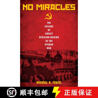 【3-4周达】精装 No Miracles: The Failure of Soviet Decision-Making in the Afghan War [9780804798181]