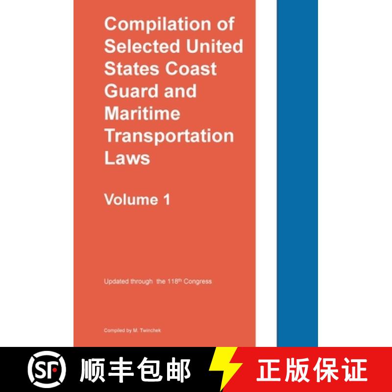 【2-3周达】Compilation of Selected United States Coast Guard and Maritime Transportation Laws Vol 1 [9781962978095]