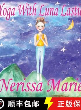 预订 Yoga With Luna Lastic (Inspirational Yoga For Kids, Toddler Books, Kids Books, Kindergarten Book... [9781925647679]