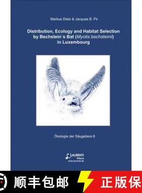 【3-4周达】Distribution, Ecology and Habitat Selection by Bechstein's Bat (Myotis bechsteinii) in Lux... [9783933066459]