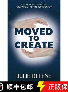 【3-4周达】Moved to Create: We Are Always Creating Now We Can Create Consciously [9781452579450]
