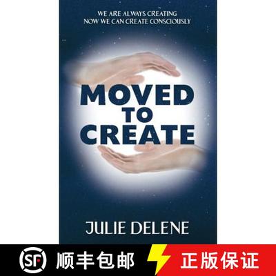 【3-4周达】Moved to Create: We Are Always Creating Now We Can Create Consciously [9781452579450]