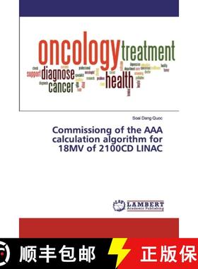 预订 Commissiong of the AAA calculation algorithm for 18MV of 2100CD LINAC [9783330328488]