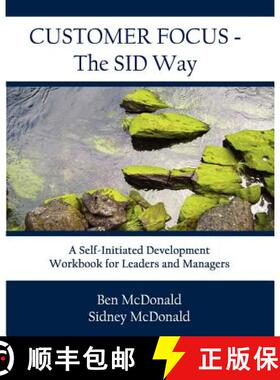 【3-4周达】Customer Focus - The SID Way: A Self-Initiated Development Workbook for Leaders and Managers [9780615440804]
