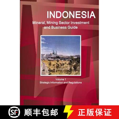 【3-4周达】Indonesia Mineral, Mining Sector Investment and Business Guide Volume 1 Strategic Informat... [9781514505496]