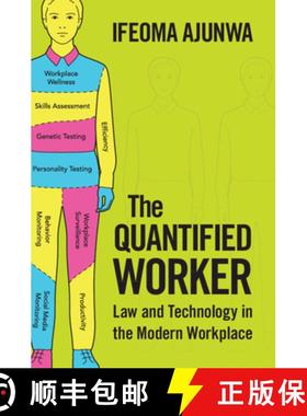 【3-4周达】The Quantified Worker: Law and Technology in the Modern Workplace [9781316636954]