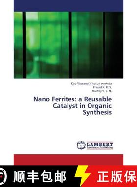 【3-4周达】Nano Ferrites: A Reusable Catalyst in Organic Synthesis [9783659314384]