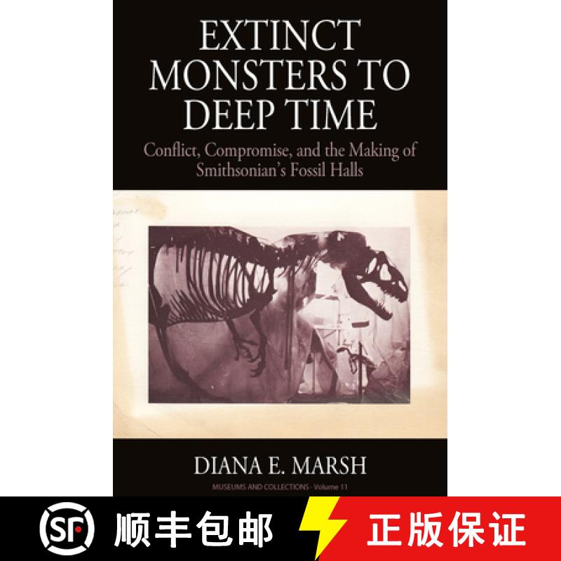 【3-4周达】Extinct Monsters to Deep Time: Conflict, Compromise, and the Making of Smithsonian's Fossi... [9781800732018]