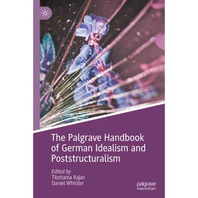 【4周达】The Palgrave Handbook of German Idealism and Poststructuralism [9783031273445]