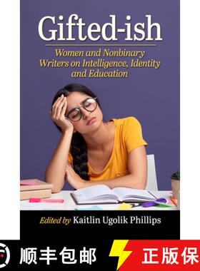 【3-4周达】Gifted-ish : Women and Nonbinary Writers on Intelligence, Identity and Education [9781476692425]