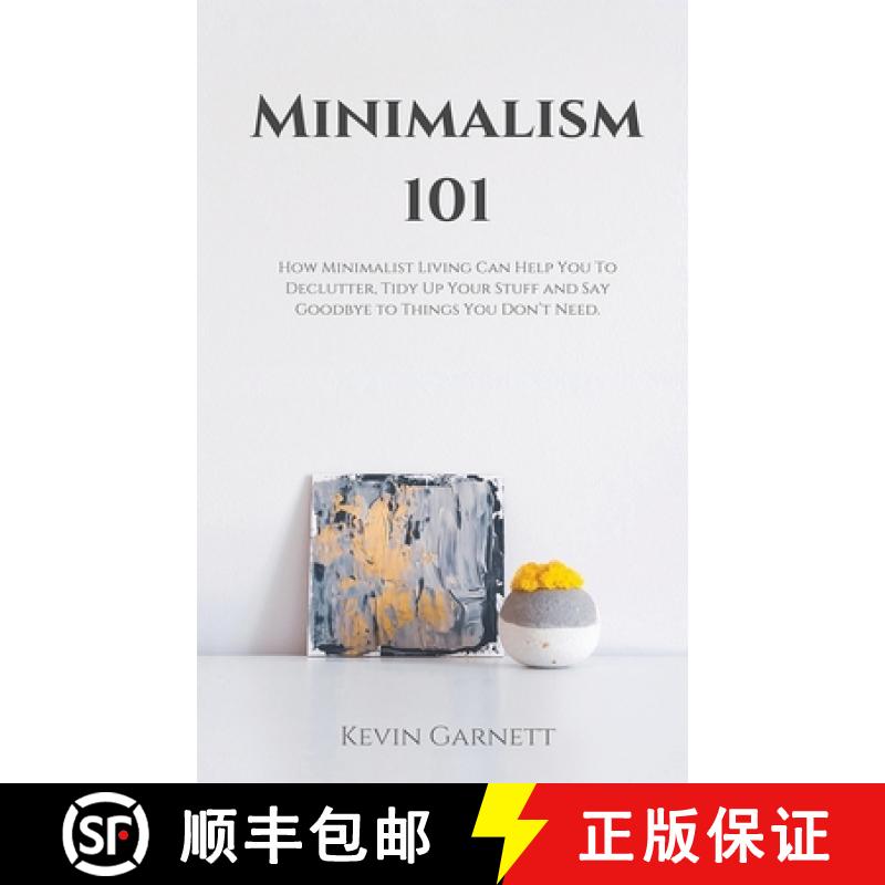 【3-4周达】Minimalism 101: How Minimalist Living Can Help You To Declutter, Tidy Up Your Stuff and Sa... [9781952772986]