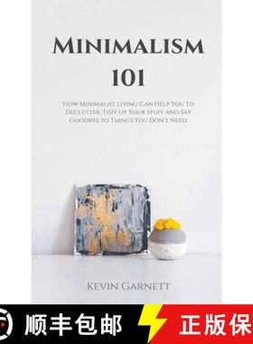 【3-4周达】Minimalism 101: How Minimalist Living Can Help You To Declutter, Tidy Up Your Stuff and Sa... [9781952772986]