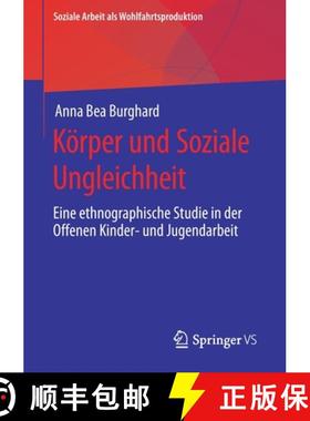【3-4周达】Körper und Soziale Ungleichheit : Eine ethnographische Studie in der Offenen Kinder- und ... [9783658311995]