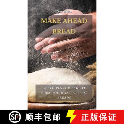 【3-4周达】精装 Make Ahead Bread: 100 Recipes for Bake-It-When-You-Want-It Yeast Breads [9781802513721]