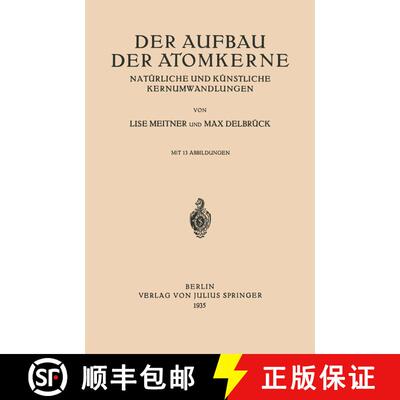 【3-4周达】Der Aufbau Der Atomkerne : Natürliche und Künstliche Kernumwandlungen [9783642649448]